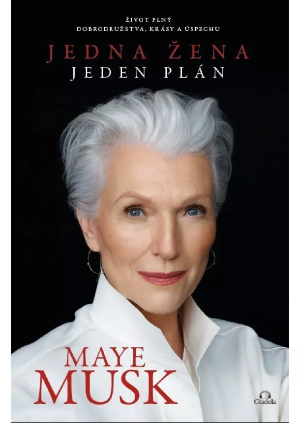 Maye Musk - Jedna žena Jeden plán - Život plný dobrodružstva, krásy a úspechu