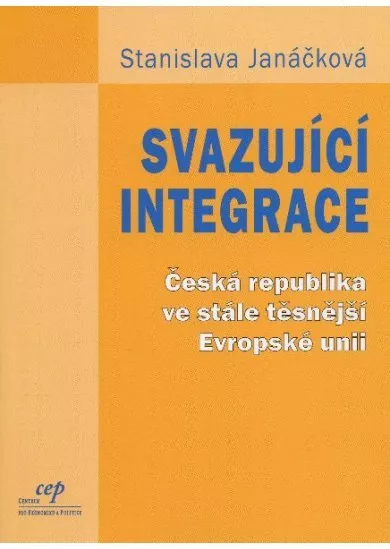 Svazující integrace - Česká republika ve stále těsnější Evropské unii