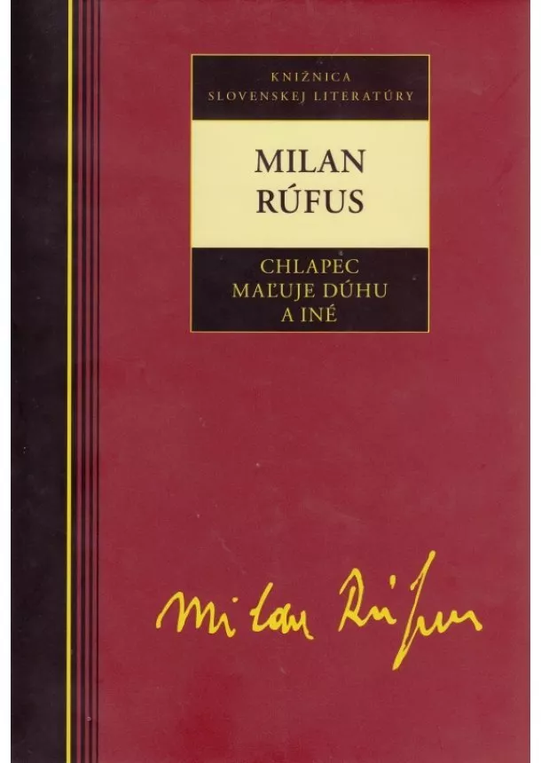 Milan Rúfus - Rúfus Milan - Chlapec maľuje dúhu a iné