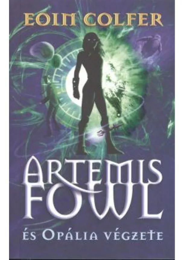 Eoin Colfer - ARTEMIS FOWL ÉS OPÁLIA VÉGZETE