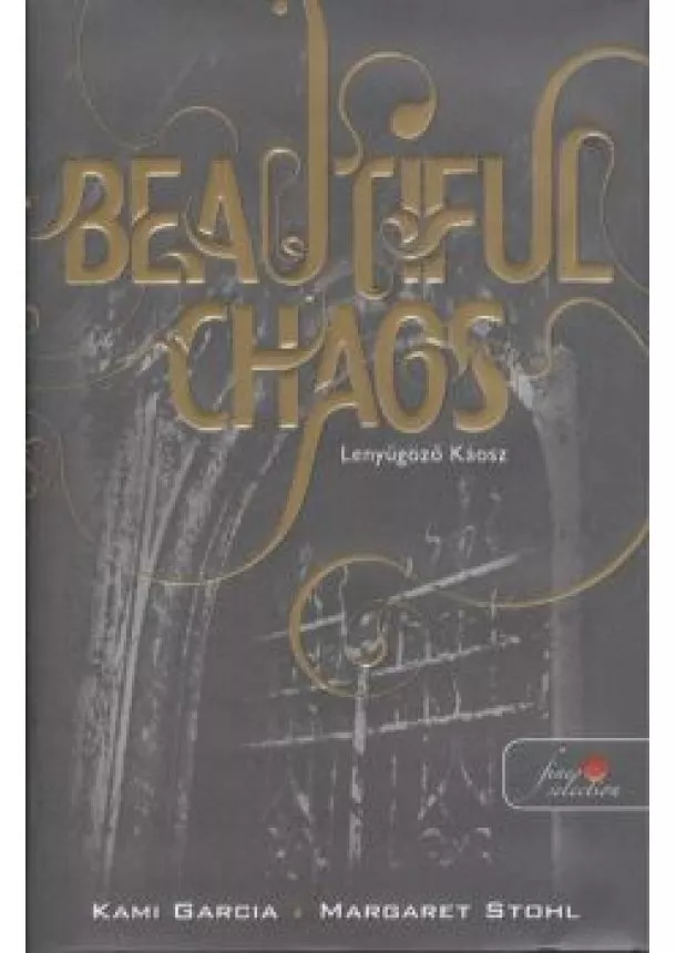 Margaret Stohl - BEAUTIFUL CHAOS - LENYŰGÖZŐ KÁOSZ /KEMÉNY