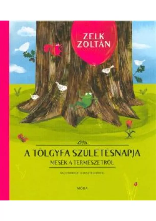 Zelk Zoltán - A tölgyfa születésnapja /Mesék a természetről