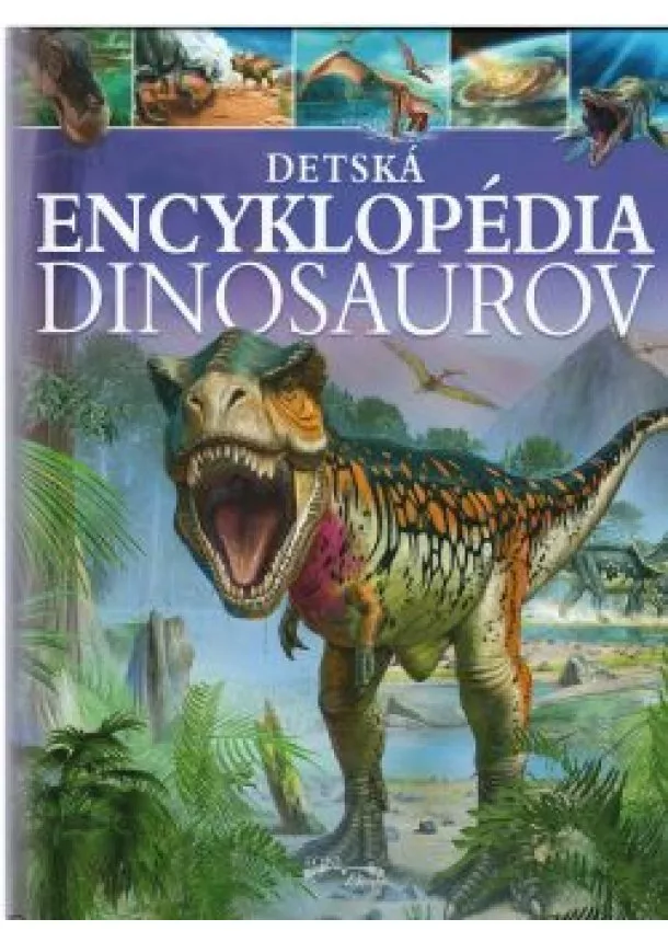 Clare Hibbert - Detská encyklopédia dinosaurov