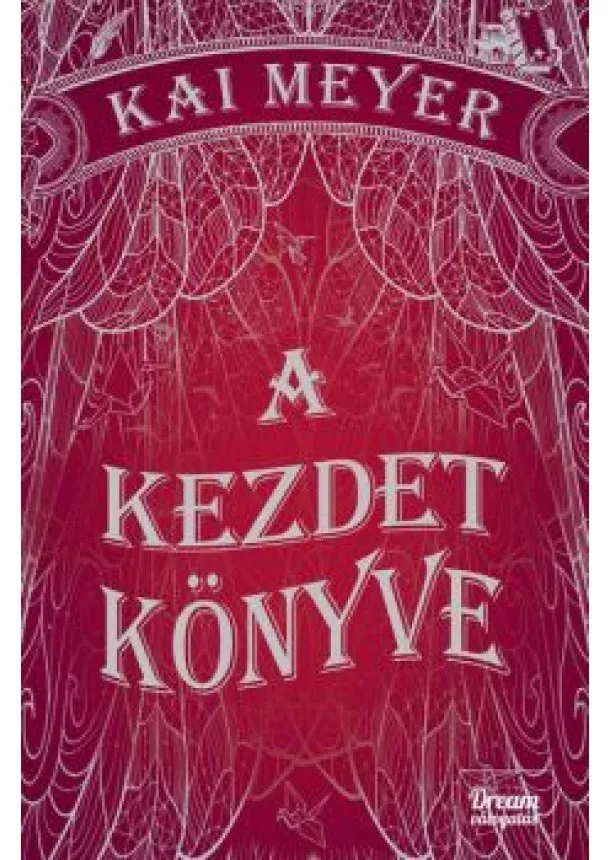 Kai Meyer - A kezdet könyve - Varázskönyv-trilógia 3.