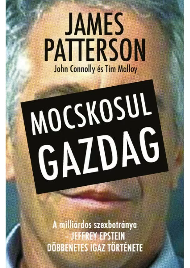 James Patterson - Mocskosul gazdag