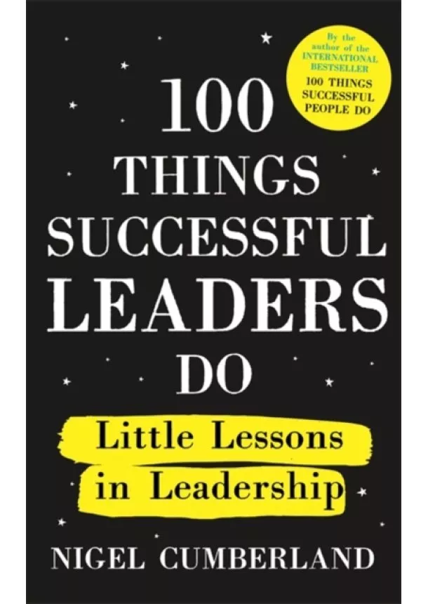 Nigel Cumberland - 100 Things Successful Leaders Do