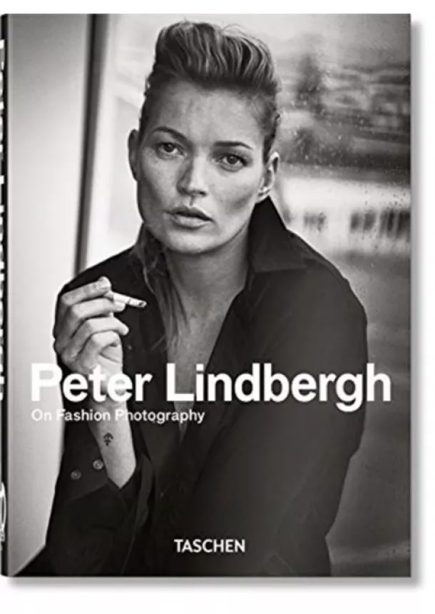 Peter Lindbergh - Peter Lindbergh. On Fashion Photography - 40 Years