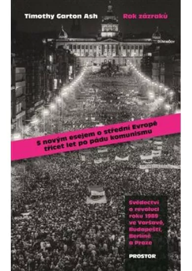 Rok zázraků - Svědectví o revoluci roku 1989 ve Varšavě, Budapešti, Berlíně a Praze