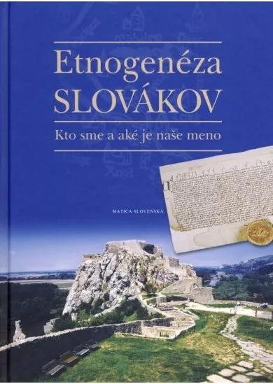Etnogenéza Slovákov - Kto sme a aké je naše meno - 2. vydanie