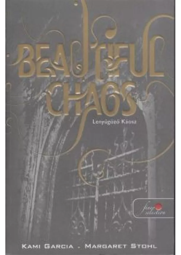 Margaret Stohl - Beautiful Chaos - Lenyűgöző káosz /Puha