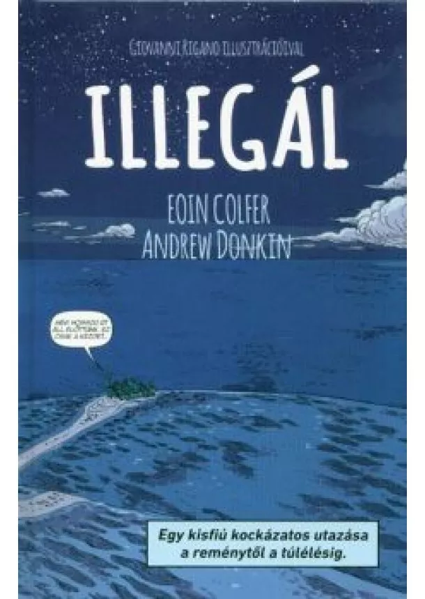 Eoin Colfer - Illegál - Egy kisfiú kockázatos utazása a reménytől a túlélésig (képregény)