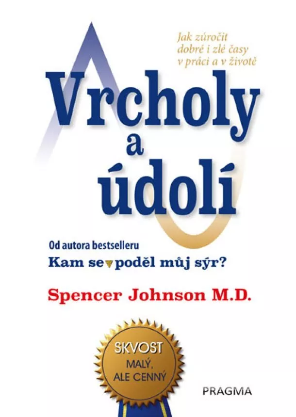 Spencer Johnson M.D. - Vrcholy a údolí - Jak zúročit dobré i zl