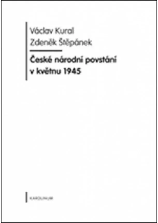 Kural Václav, Vašek František - České národní povstání v květnu 1945