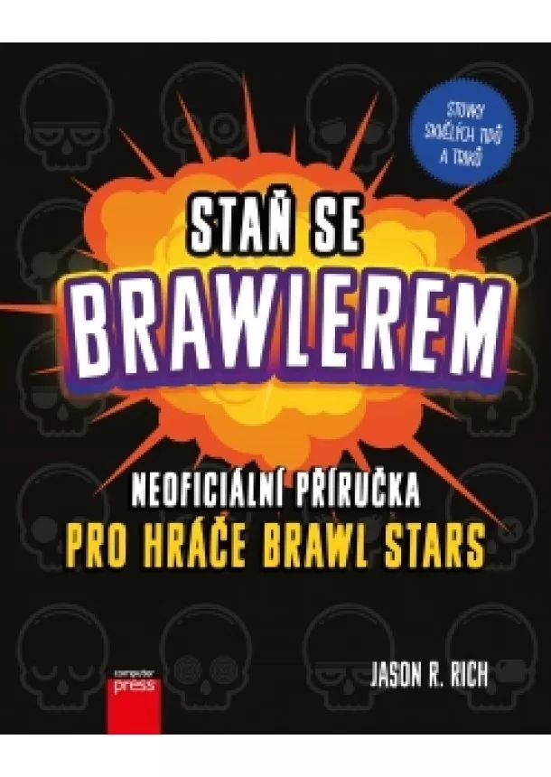 Jason R. Rich - Staň se Brawlerem: Příručka pro hráče Brawl stars