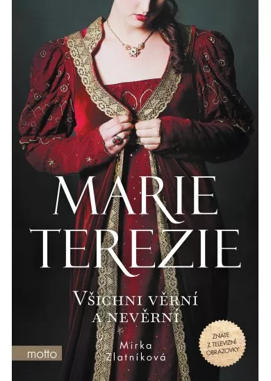 Marie Terezie: Všichni věrní a nevěrní