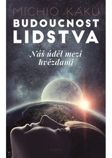 Budoucnost lidstva - Náš úděl mezi hvězdami