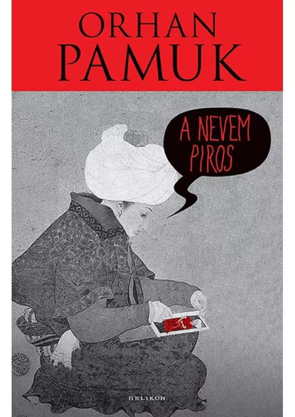 Orhan Pamuk - A nevem Piros - Pamuk életmű (új kiadás)