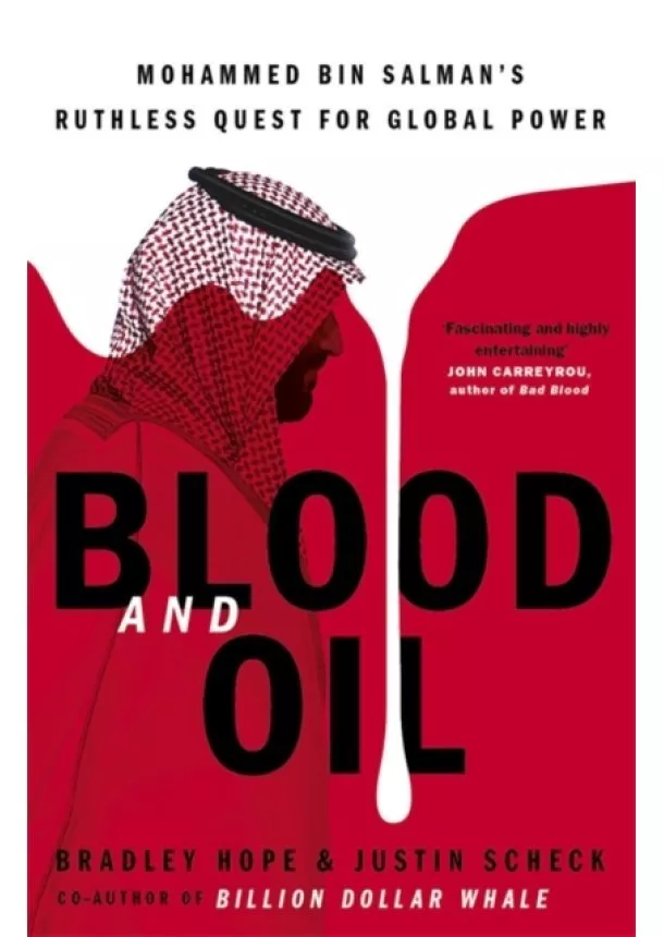 Bradley Hope, Justin Scheck - Blood and Oil