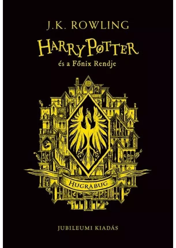 J. K. Rowling - Harry Potter és a Főnix Rendje - Hugrabugos kiadás