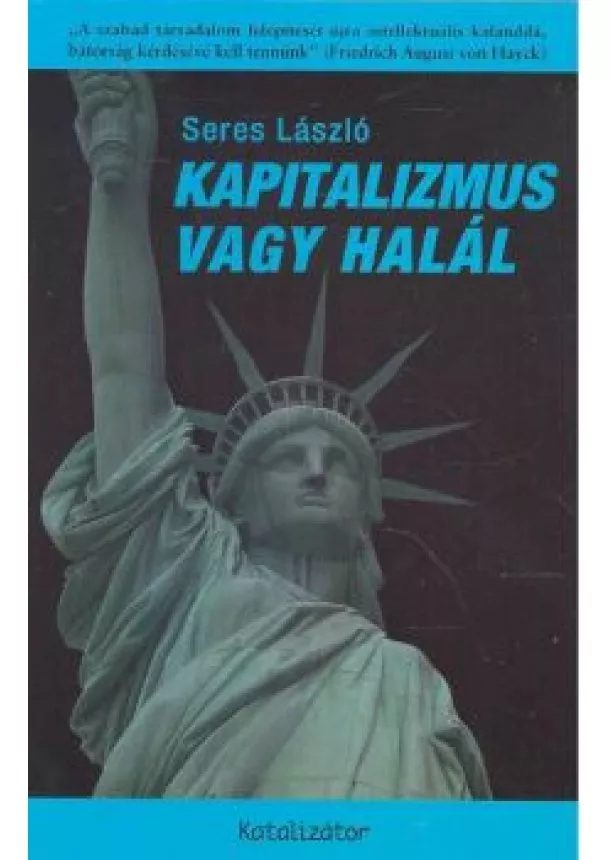 Seres László - KAPITALIZMUS VAGY HALÁL