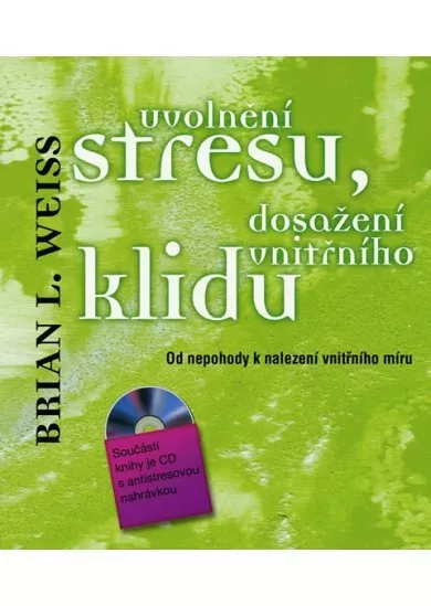 Uvolnění stresu, dosažení vnitřního klidu - Od nepohody k nalezení vnitřního míru + CD