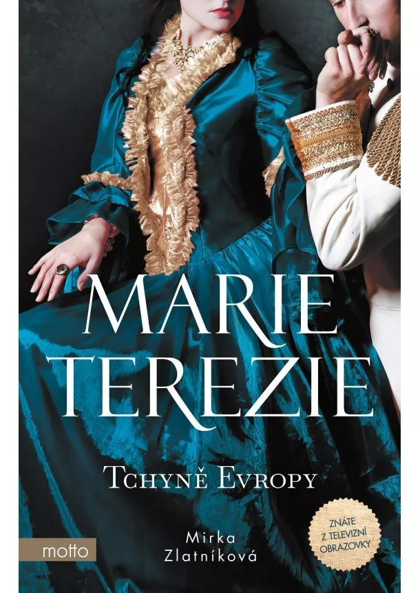 Mirka Zlatníková - Marie Terezie: Tchyně Evropy