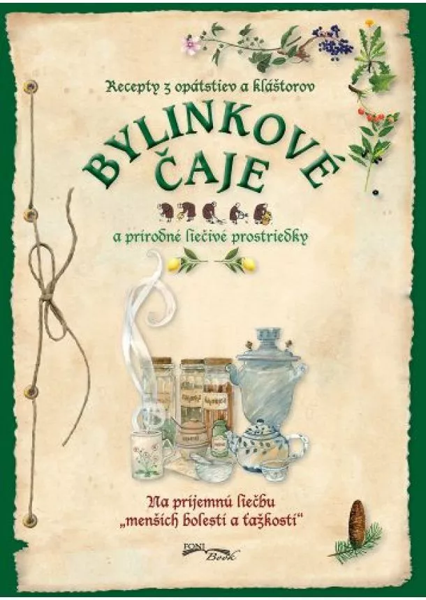 kol. - Bylinkové čaje a prírodné liečivé prostriedky (2. vydanie) - Recepty z opátstiev a kláštorov