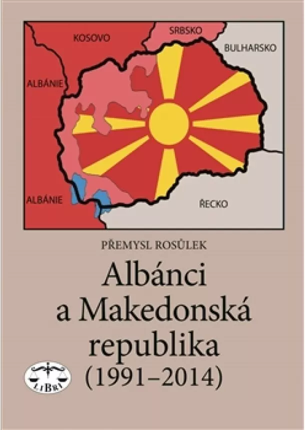 Přemysl Rosůlek - Albánci a Makedonská republika (1991-2014)