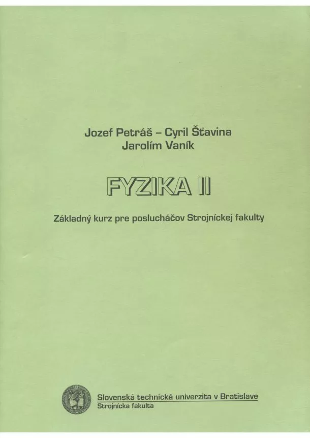 Jozef Petráš - Fyzika II. - základný kurz pre poslucháčov Strojníckej fakulty