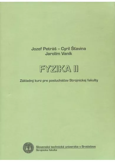 Fyzika II. - základný kurz pre poslucháčov Strojníckej fakulty