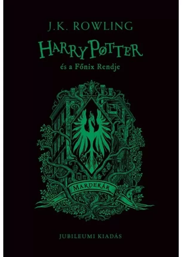 J. K. Rowling - Harry Potter és a Főnix Rendje - Mardekáros kiadás