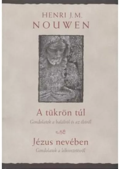 A tükrön túl - Gondolatok a halálról és az életről /Jézus nevében - gondolatok a lelkivezetésről