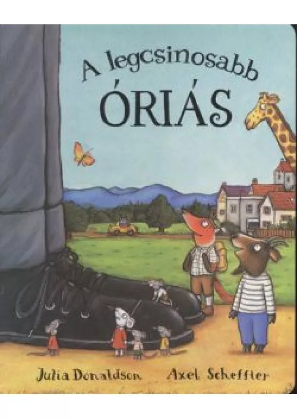 JULIA DONALDSON - AXEL SCHEFFLER - A LEGCSINOSABB ÓRIÁS