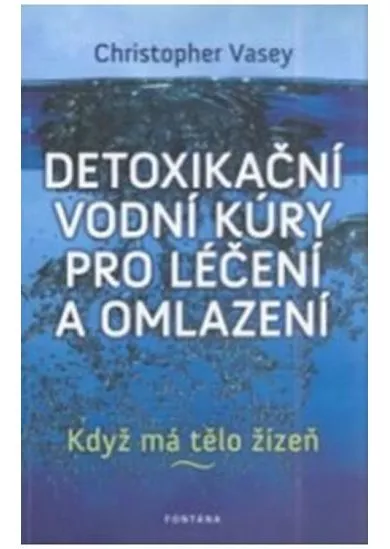 Detoxikační vodní kúry pro léčení a omlazení - Když má tělo žízeň