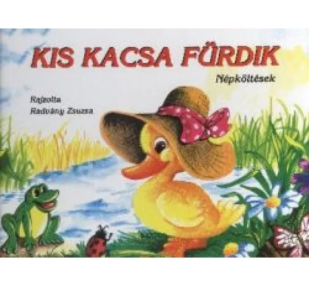 ZELK ZOLTÁN-RADVÁNY ZSUZSA - KIS KACSA FÜRDIK - NÉPKÖLTÉSEK