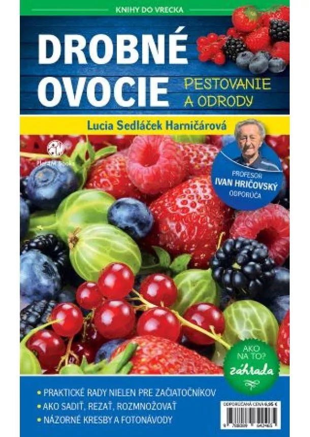 Lucia Sedláček Harničárová - Drobné ovocie: Pestovanie a odrody