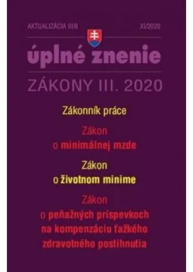 Aktualizácia III/9 2020– Zákonník práce a minimálna mzda - zákonník práce , zákon o minimálnej mzde, zákon o životnom minime, zákon o peňažných príspevkoch na kompenzáciu ťažkého zdravotného postihnut