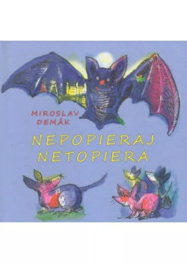 Miroslav Demák - Nepopieraj netopiera