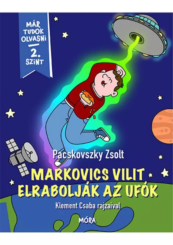 Pacskovszky Zsolt - Markovics Vilit elrabolják az ufók - Már tudok olvasni - 2. szint