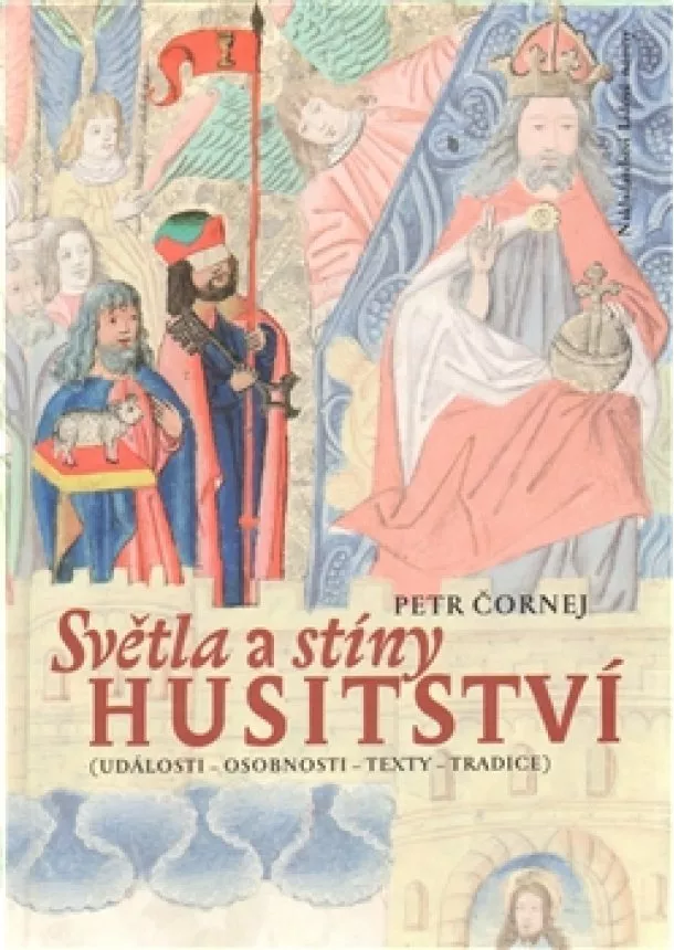 Petr Čornej - Světla a stíny husitství - Události – osobnosti – texty – tradice