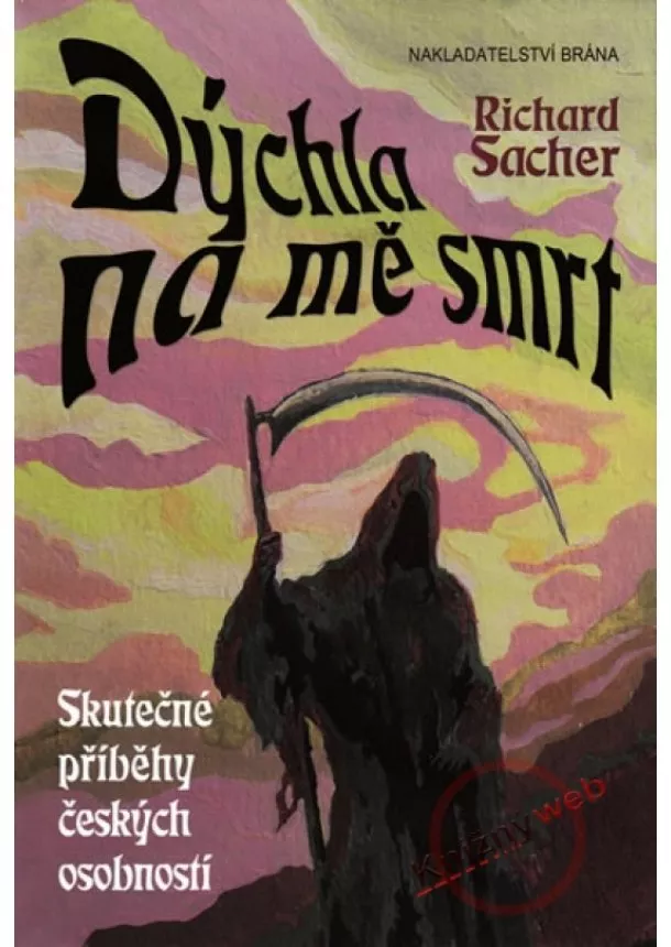 Richard Sacher - Dýchla na mě smrt - Příběhy osobností, které na poslední chvíli unikly smrti