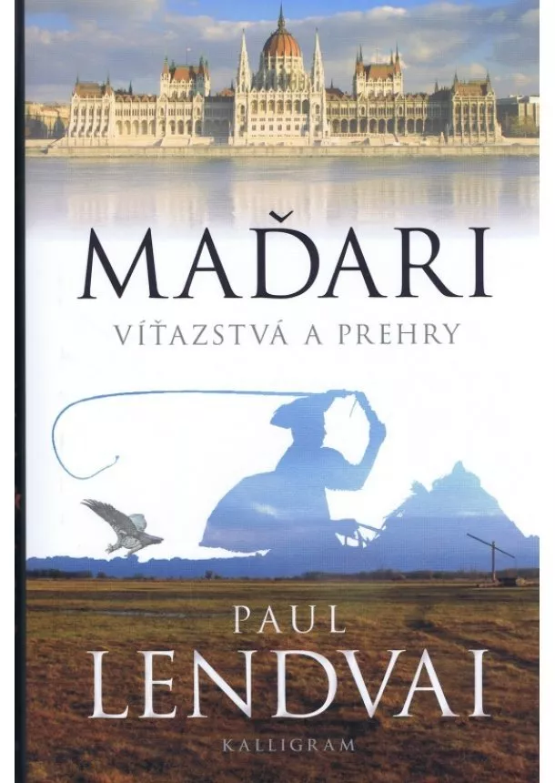 Paul Lendvai - Maďari - Víťazstvá a prehry