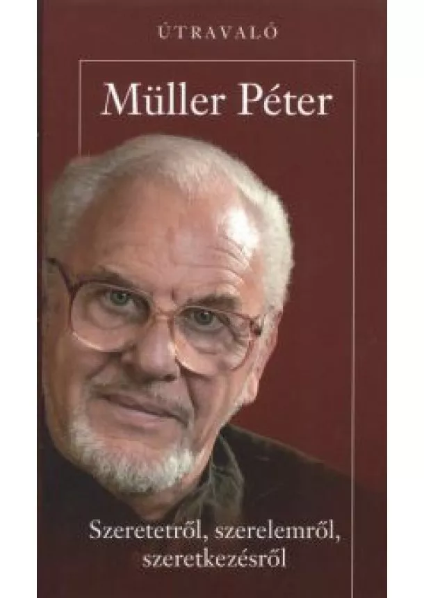 MÜLLER PÉTER - SZERETETRŐL, SZERELEMRŐL, SZERETKEZÉSRŐL