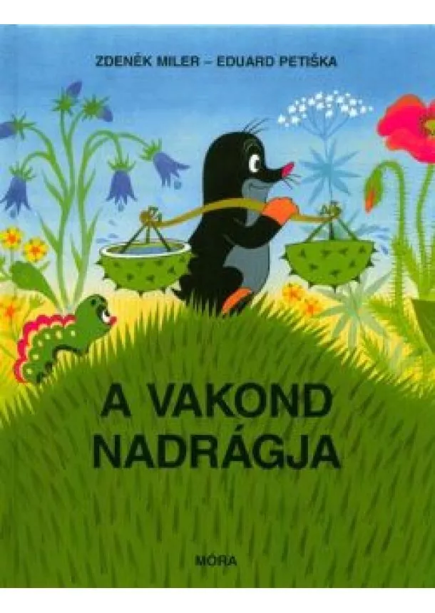 Zdenek Miler - A vakond nadrágja (7. kiadás)