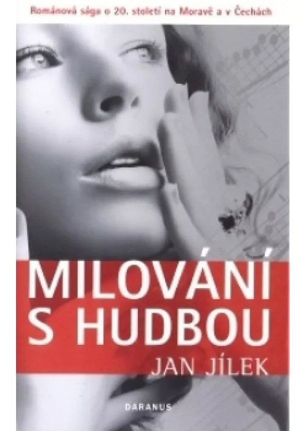 Jan Jílek - Milování s hudbou - Románová sága o 20.století na Moravě a v Čechách