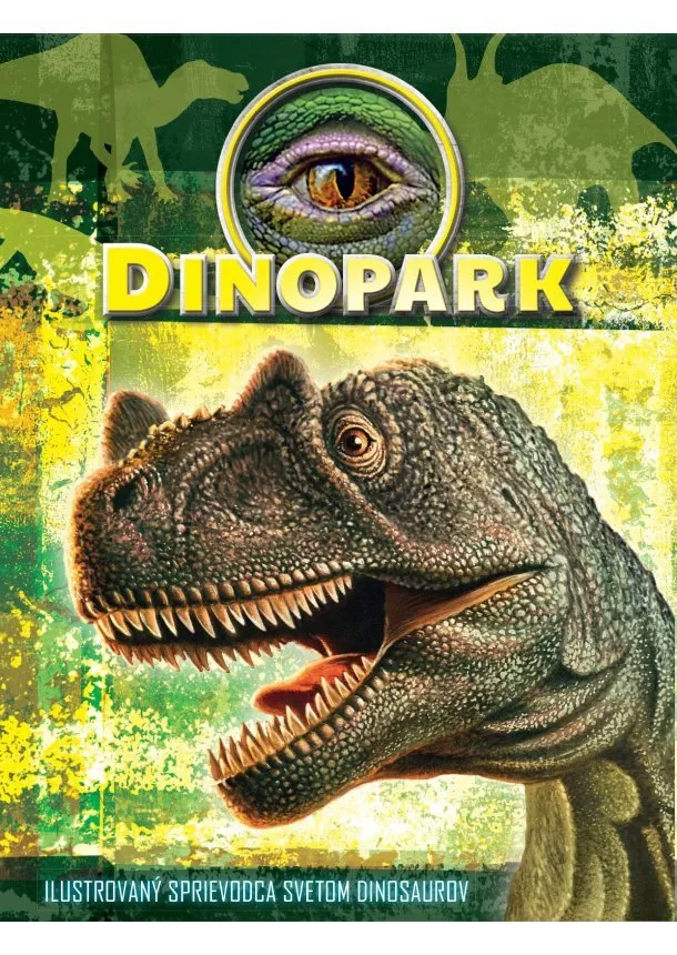 Ilona Bagoly - Dinopark - Ilustrovaný sprievodca svetom dinosaurov