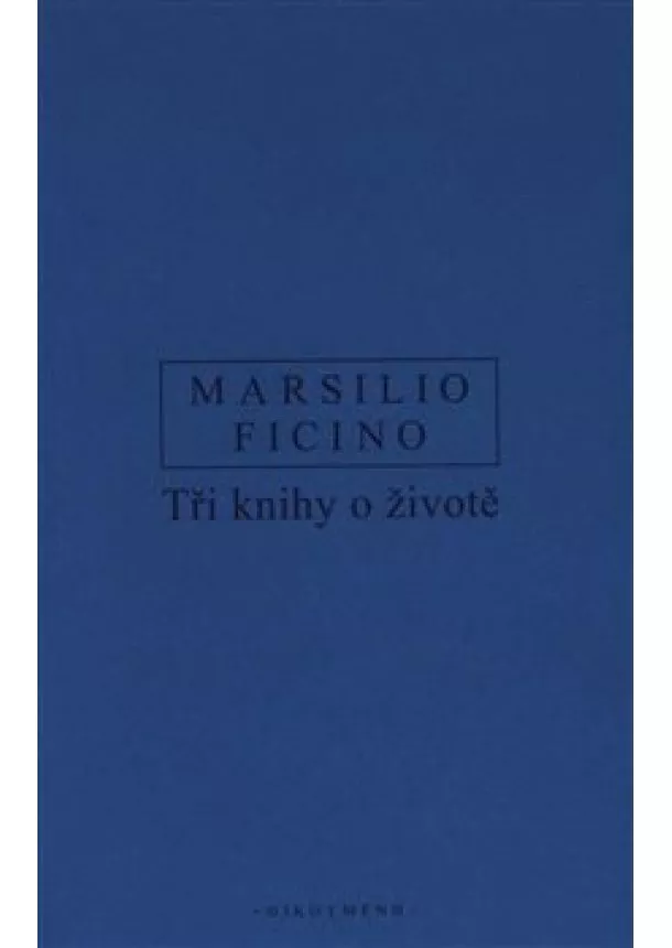 Marsilio Ficino - Tři knihy o životě