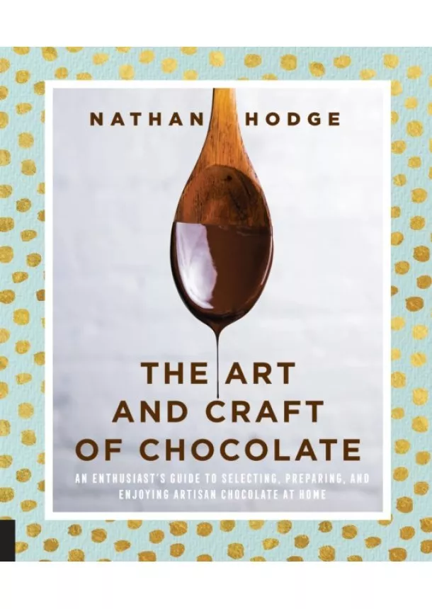 Nathan Hodge - The Art and Craft of Chocolate