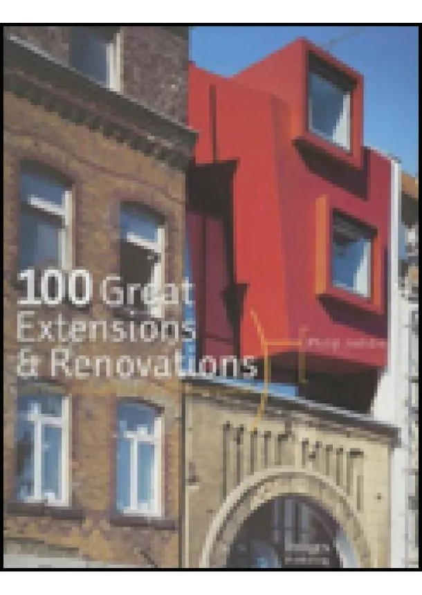 Philip Jodidio - 100 Great Extensions Renovations