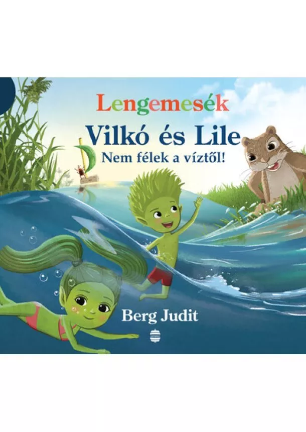 Berg Judit - Lengemesék - Vilkó és Lile - Nem félek a víztől! - Lenge mini